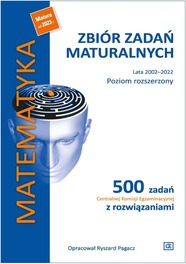 Zbiór zadań maturalnych Lata 2002–2022 Poziom rozszerzony 500 zadań
