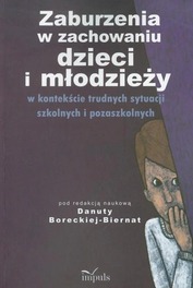 Zaburzenia w zachowaniu dzieci i młodzieży Borecka-Biernat Danuta